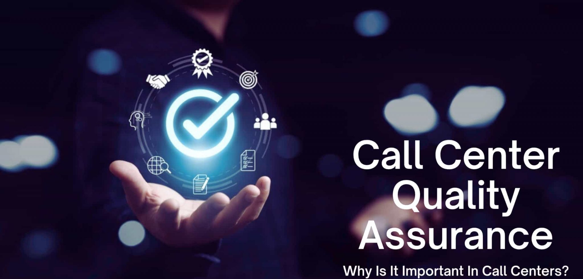 Call Center Quality Assurance Why Is It Important in Call Centers Call Center Quality Assurance - Teledirect